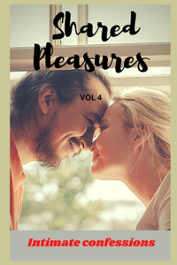 Shared pleasures (vol 4)