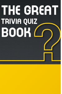 Great Trivia Quiz Book: 000 Questions Organized Into 12 Wide-Ranging Categories: Animals - Arts - History - Literature - Miscellaneous - Movies - Science And Nature - Sport