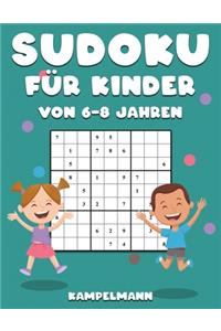 Sudoku für Kinder von 6-8 Jahren: 200 Sudokus für intelligente Kinder von 6-8 Jahren - Mit Anleitungen, Profi-Tipps und Lösungen - Großdruck