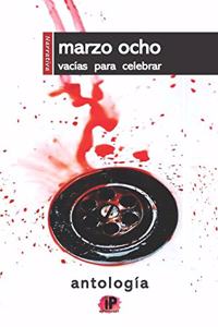 Marzo ocho: vacías para celebrar