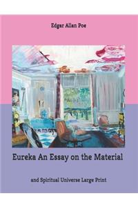 Eureka An Essay on the Material and Spiritual Universe