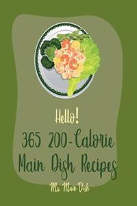 Hello! 365 200-Calorie Main Dish Recipes