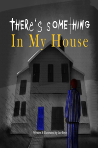 There's Something In My House
