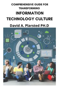 Comprehensive Guide for Transforming Information Technology Culture