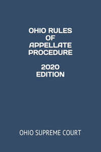 Ohio Rules of Appellate Procedure 2020 Edition