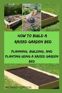 How to Build a Raised Garden Bed