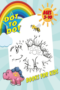 Dot To Dot Books For Kids Ages 5-10: Fun and Challenging Dot to Dot Puzzles for Kids, Toddlers, Boys and Girls. (Boys & Girls Connect The Dots Activity Books)