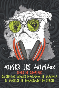 Aimer les animaux - Livre de coloriage - Conceptions uniques d'animaux de mandala et modèles de soulagement du stress