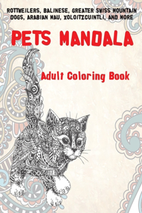 Pets Mandala - Adult Coloring Book - Rottweilers, Balinese, Greater Swiss Mountain Dogs, Arabian Mau, Xoloitzcuintli, and more