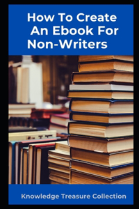 How To Create An Ebook For Non-Writers