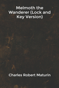 Melmoth the Wanderer (Lock and Key Version)
