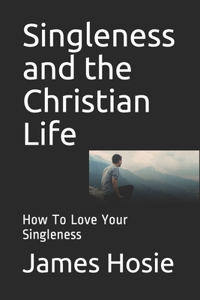 Singleness and the Christian Life