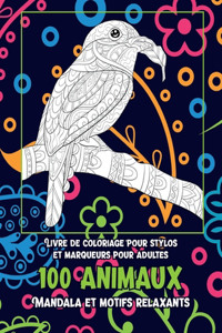 Livre de coloriage pour stylos et marqueurs pour adultes - Mandala et motifs relaxants - 100 animaux