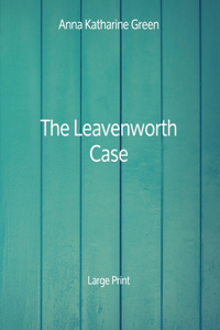 The Leavenworth Case - Large Print