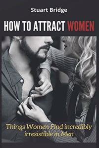 How to Attract Women