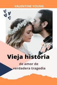 Vieja historia de amor de verdadera tragedia