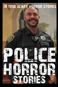 18 SCARY Police Horror Stories