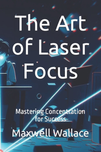 Art of Laser Focus