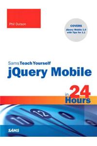 Sams Teach Yourself Jquery Mobile in 24 Hours