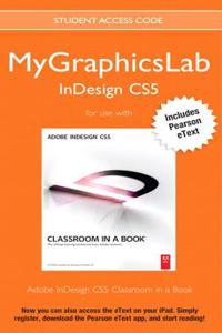 Adobe Indesign Cs5 Classroom in a Book Plus Mylab Graphics Course - Access Card Package