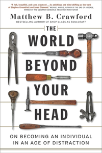 The World Beyond Your Head: On Becoming An Individual In An Age Of Distraction