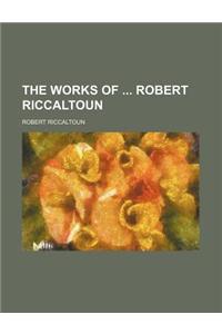 The Works of Robert Riccaltoun