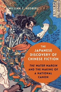 Japanese Discovery of Chinese Fiction: The Water Margin and the Making of a National Canon