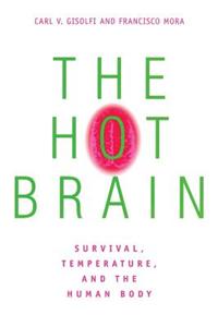 The Hot Brain: Survival, Temperature, and the Human Body