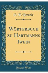 Wï¿½rterbuch Zu Hartmanns Iwein (Classic Reprint)