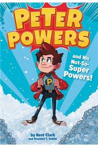 Peter Powers and His Not-So-Super Powers