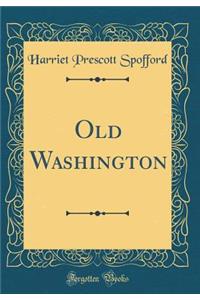 Old Washington (Classic Reprint)