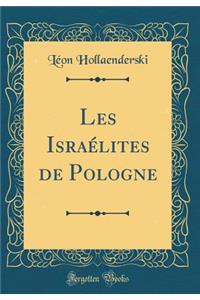Les Israï¿½lites de Pologne (Classic Reprint)