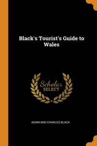 Black's Tourist's Guide to Wales