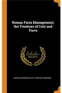 Roman Farm Management; the Treatises of Cato and Varro