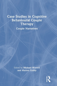 Case Studies in Cognitive Behavioural Couple Therapy