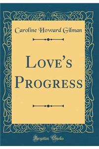 Love's Progress (Classic Reprint)