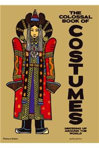 Colossal Book of Costumes, The:Dressing up Around the World