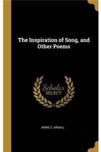 The Inspiration of Song, and Other Poems