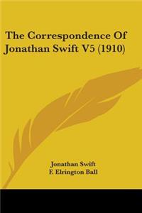 Correspondence Of Jonathan Swift V5 (1910)