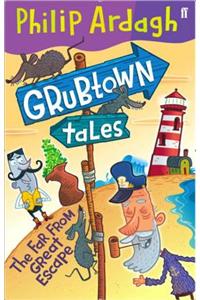 Grubtown Tales: The Far From Great Escape