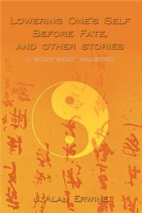 Lowering One's Self Before Fate, and other stories