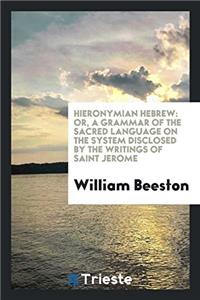 HIERONYMIAN HEBREW: OR, A GRAMMAR OF THE