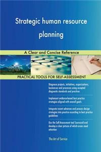Strategic human resource planning A Clear and Concise Reference
