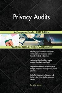 Privacy Audits A Complete Guide - 2019 Edition