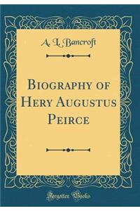 Biography of Hery Augustus Peirce (Classic Reprint)