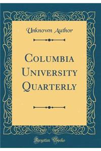 Columbia University Quarterly (Classic Reprint)