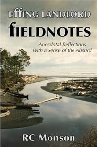 Effing Landlord: Fieldnotes: Anecdotal Reflections with a Sense of the Absurd