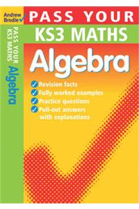 Pass Your KS3 Maths: Algebra