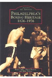 Philadelphia's Boxing Heritage 1876-1976