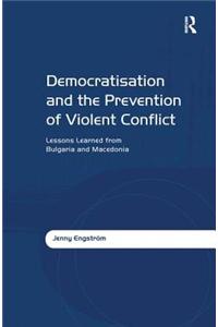 Democratisation and the Prevention of Violent Conflict